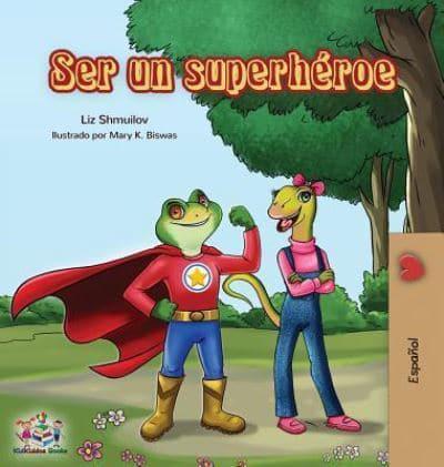 Ser un superhéroe: Being a Superhero -Spanish edition