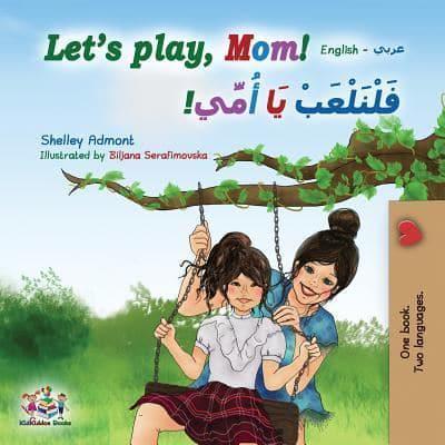 Let's play, Mom!: English Arabic Bilingual Book