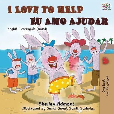 I Love to Help Eu Amo Ajudar : English Portuguese Bilingual Book - Brazilian