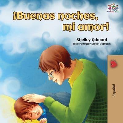 ¡Buenas noches, mi amor! : Goodnight, My Love! - Spanish edition