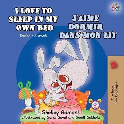I Love to Sleep in My Own Bed J'aime dormir dans mon lit: English French Bilingual Book