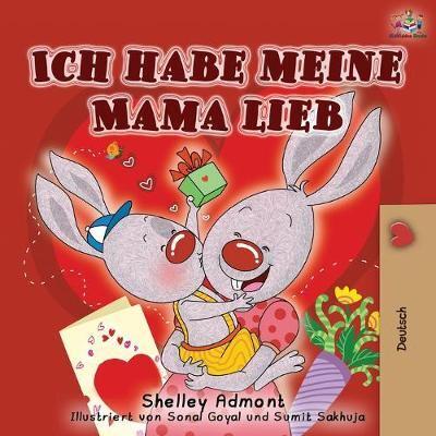 Ich habe meine Mama lieb: I Love My Mom - German Edition