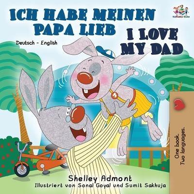 Ich habe meinen Papa lieb I Love My Dad: German English Bilingual Book