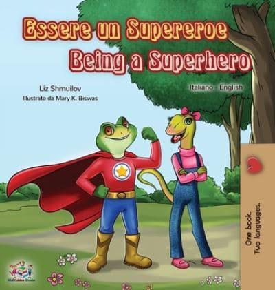 Essere un Supereroe Being a Superhero : Italian English Bilingual Book