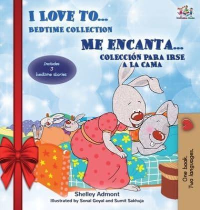 I Love to... Me encanta... Holiday Edition: Bedtime Collection Coleccion para irse a la cama (English Spanish Bilingual Edition)