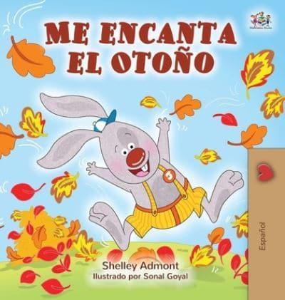 Me encanta  el Otoño: I Love Autumn - Spanish edition