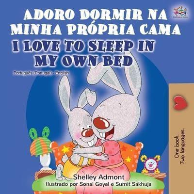 Adoro Dormir na Minha Própria Cama I Love to Sleep in My Own Bed : Portuguese English Bilingual Book - Portugal