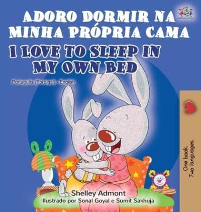 Adoro Dormir na Minha Própria Cama I Love to Sleep in My Own Bed : Portuguese English Bilingual Book - Portugal