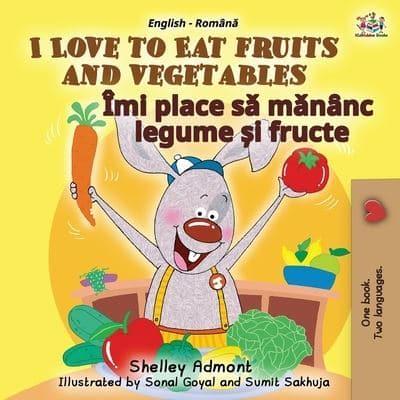 I Love to Eat Fruits and Vegetables (English Romanian Bilingual Book for Kids)
