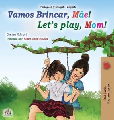 Let's play, Mom! (Portuguese English Bilingual Book for Kids - Portugal): Portuguese Portugal