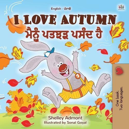 I Love Autumn (English Punjabi Bilingual Book for Kids): Punjabi Gurmukhi India