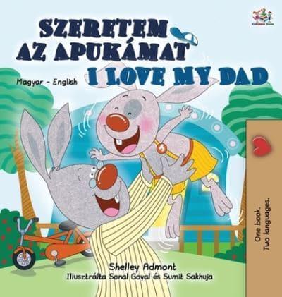 I Love My Dad (Hungarian English Bilingual Book for Kids)