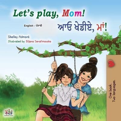 Let's play, Mom! (English Punjabi Bilingual Children's Book - Gurmukhi): Punjabi Gurmukhi India