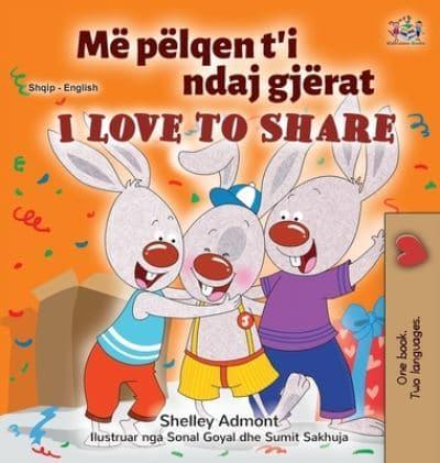 I Love to Share (Albanian English Bilingual Book for Kids)