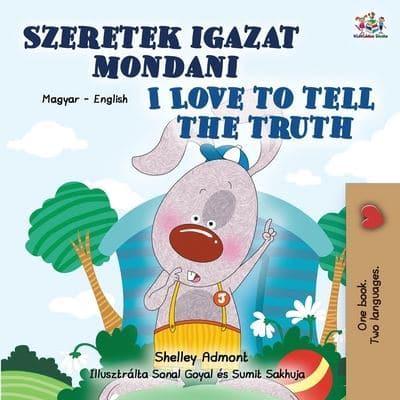 I Love to Tell the Truth (Hungarian English Bilingual Children's Book)