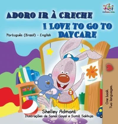 I Love to Go to Daycare (Portuguese English Bilingual Book for Kids - Brazilian)