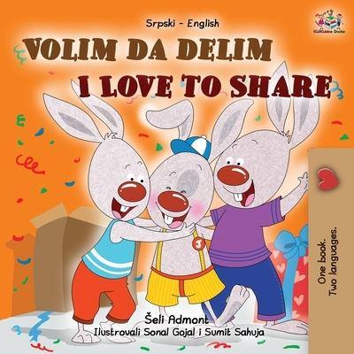 I Love to Share (Serbian English Bilingual Children's Book -Latin Alphabet)