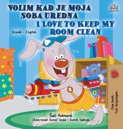 I Love to Keep My Room Clean (Serbian English Bilingual Children's Book - Latin alphabet)