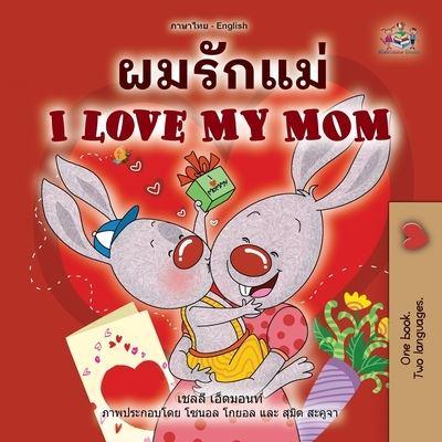 I Love My Mom (Thai English Bilingual Children's Book for Kids)