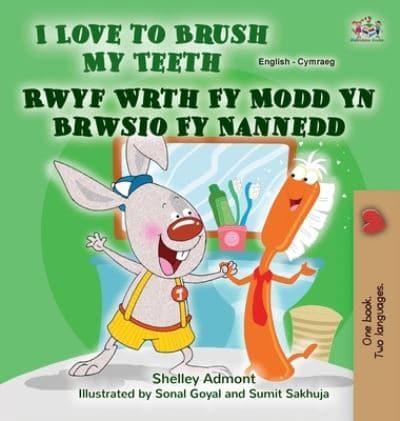 I Love to Brush My Teeth (English Welsh Bilingual Book for Kids)