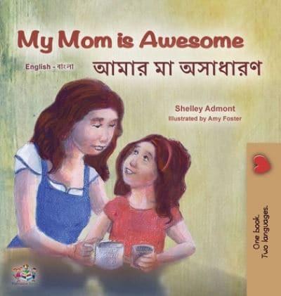 My Mom is Awesome (English Bengali Bilingual Book for Kids)