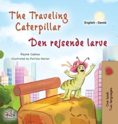 The Traveling Caterpillar (English Danish Bilingual Book for Kids)
