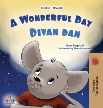 A Wonderful Day (English Croatian Bilingual Children's Book)