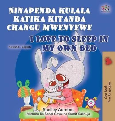 I Love to Sleep in My Own Bed (Swahili English Bilingual Book for Kids)