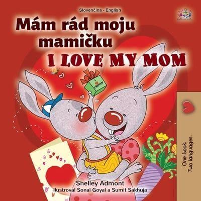 I Love My Mom (Slovak English Bilingual Book for Kids)