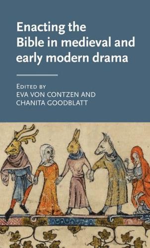 Enacting the Bible in Medieval and Early Modern Drama