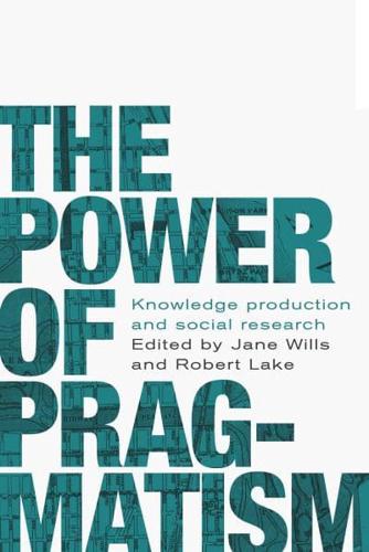 The power of pragmatism : Knowledge production and social inquiry