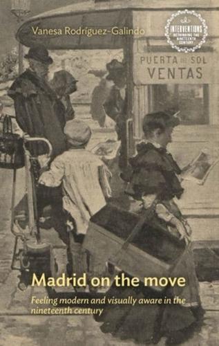 Madrid on the move: Feeling modern and visually aware in the nineteenth century