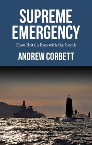 Supreme emergency: How Britain lives with the Bomb