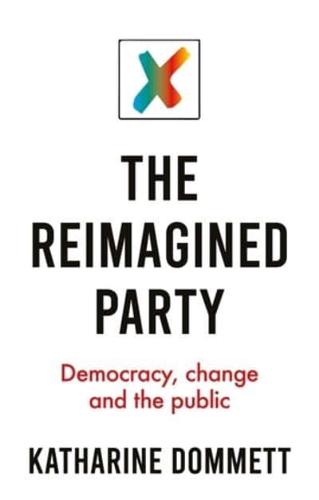 The reimagined party: Democracy, change and the public