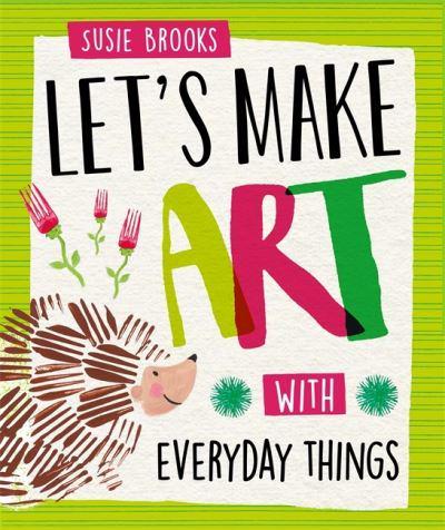 Let's Make Art With Everyday Things