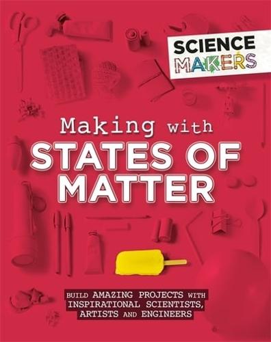 Making With States of Matter