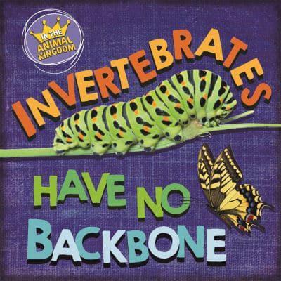 Invertebrates Have No Backbone