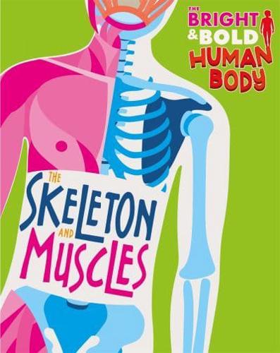 The Skeleton and Muscles