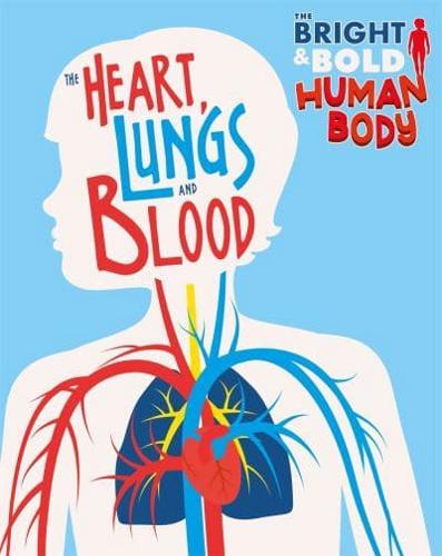 The Heart, Lungs and Blood