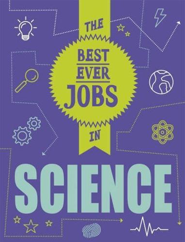 The Best Ever Jobs in Science