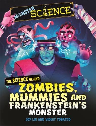 The Science Behind Zombies, Mummies and Frankenstein's Monster