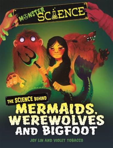 The Science Behind Mermaids, Werewolves and Bigfoot