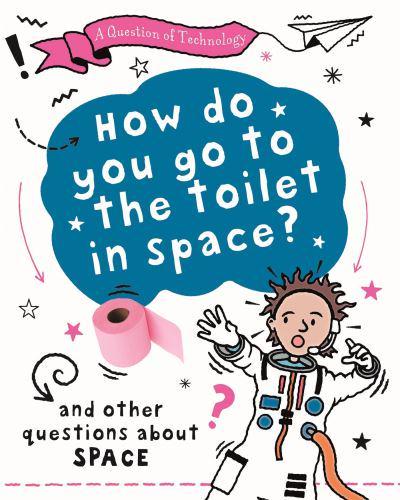 How Do You Go to the Toilet in Space?