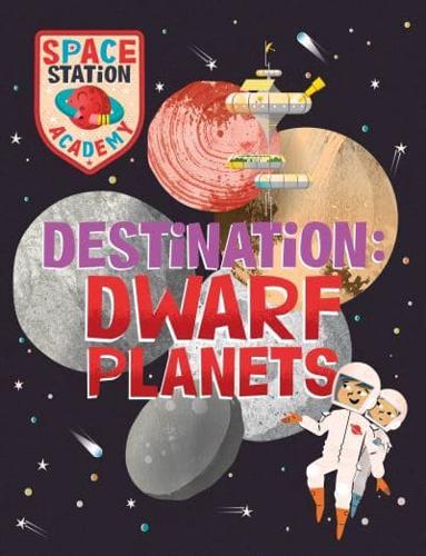 Destination - Dwarf Planets