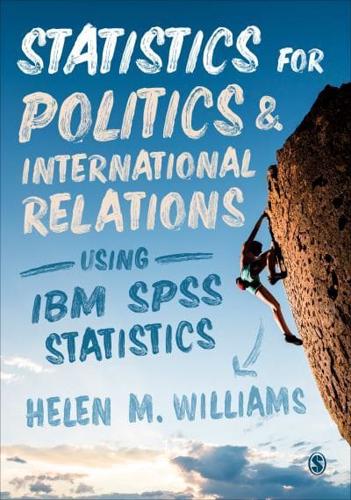 Statistics for Politics & International Relations Using IBM SPSS Statistics