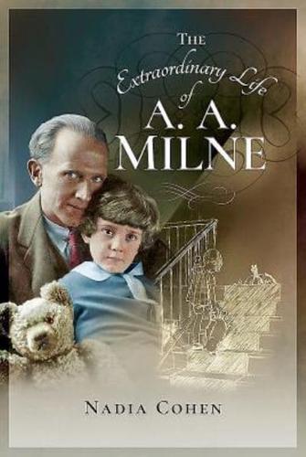 The Extraordinary Life of A.A. Milne