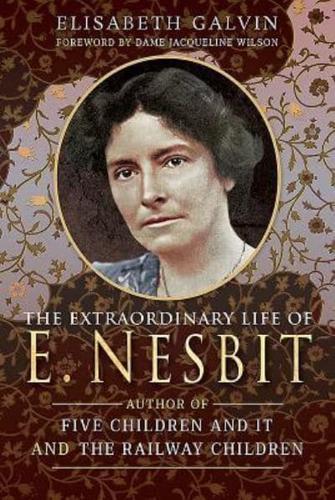 The Extraordinary Life of E. Nesbit