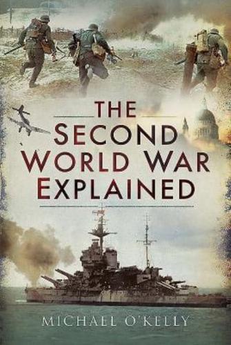 The Second World War Explained