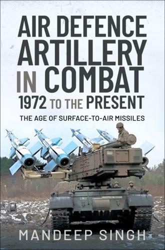 Air Defence Artillery in Combat, 1972-2018
