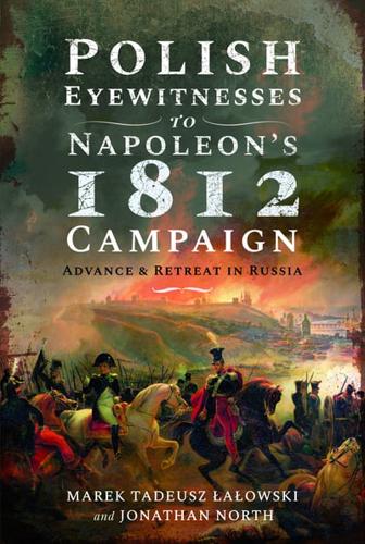 Polish Eyewitnesses to Napoleon's 1812 Campaign